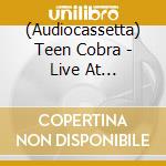 (Audiocassetta) Teen Cobra - Live At Funtastic Dracula Carnival 2021 cd