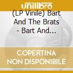 (LP Vinile) Bart And The Brats - Bart And The Brats lp vinile