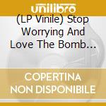 (LP Vinile) Stop Worrying And Love The Bomb - Fake Nature lp vinile