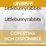 Littlebunnyrabbits - Littlebunnyrabbits cd