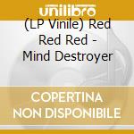 (LP Vinile) Red Red Red - Mind Destroyer vinile