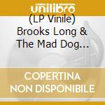(LP Vinile) Brooks Long & The Mad Dog No Good - Mannish Boys vinile