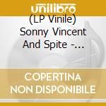 (LP Vinile) Sonny Vincent And Spite - Sonny Vincent And Spite [7 Inch] lp vinile