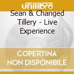 Sean & Changed Tillery - Live Experience cd musicale di Sean & Changed Tillery