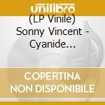(LP Vinile) Sonny Vincent - Cyanide Consomme [Lp] vinile
