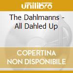 The Dahlmanns - All Dahled Up cd