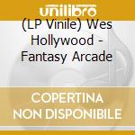 (LP Vinile) Wes Hollywood - Fantasy Arcade vinile