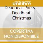 Deadbeat Poets - Deadbeat Christmas cd musicale di Deadbeat Poets