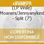 (LP Vinile) Moaners/Jennyanykind - Split (7') cd