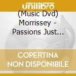 (Music Dvd) Morrissey - Passions Just Like Mine cd