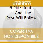 9 Mile Roots - And The Rest Will Follow