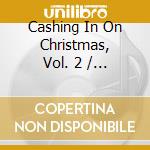 Cashing In On Christmas, Vol. 2 / Various cd