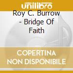 Roy C. Burrow - Bridge Of Faith cd