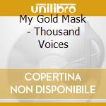 My Gold Mask - Thousand Voices cd