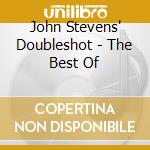 John Stevens' Doubleshot - The Best Of cd musicale di John Stevens' Doubleshot