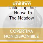 Table Top Joe - Noose In The Meadow cd