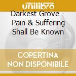 Darkest Grove - Pain & Suffering Shall Be Known cd