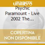 Psychic Paramount - Live 2002 The Franco-Italian Tour cd musicale di Psychic Paramount