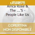 Arrica Rose & The ...'S - People Like Us cd