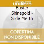 Buster Shinegold - Slide Me In cd