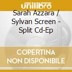 Sarah Azzara / Sylvan Screen - Split Cd-Ep cd