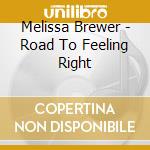 Melissa Brewer - Road To Feeling Right cd