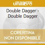 Double Dagger - Double Dagger cd