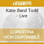 Katie Band Todd - Live cd