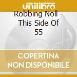 Robbing Noll - This Side Of 55 cd