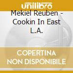 Mekiel Reuben - Cookin In East L.A. cd