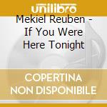 Mekiel Reuben - If You Were Here Tonight cd