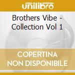 Brothers Vibe - Collection Vol 1 cd