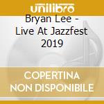 Bryan Lee - Live At Jazzfest 2019 cd