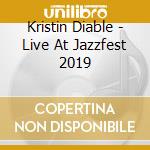 Kristin Diable - Live At Jazzfest 2019 cd musicale