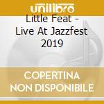 Little Feat - Live At Jazzfest 2019 cd musicale