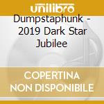 Dumpstaphunk - 2019 Dark Star Jubilee cd