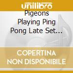 Pigeons Playing Ping Pong Late Set Peach Stage - 2019 Peach Music Festival (2 Cd) cd