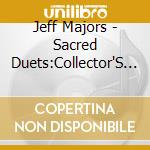 Jeff Majors - Sacred Duets:Collector'S Editi cd