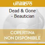 Dead & Gone - Beautician cd