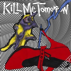 Kill Me Tomorrow - Skin's Getting Weird Ep cd musicale di Kill Me Tomorrow