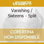 Vanishing / Sixteens - Split cd