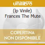 (lp Vinile) Frances The Mute cd