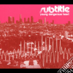 Subtitle - Young Dangerous Heart cd musicale di SUBTITLE