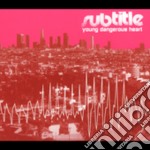 Subtitle - Young Dangerous Heart cd
