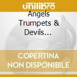 Angels Trumpets & Devils Trombones