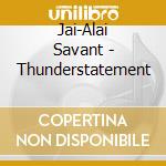 Jai-Alai Savant - Thunderstatement cd