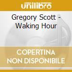 Gregory Scott - Waking Hour cd