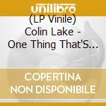 (LP Vinile) Colin Lake - One Thing That'S For Sure
