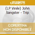 (LP Vinile) John Sangster - Trip lp vinile di John Sangster