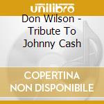 Don Wilson - Tribute To Johnny Cash cd
